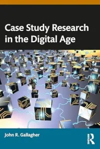 Case study research in the digital age